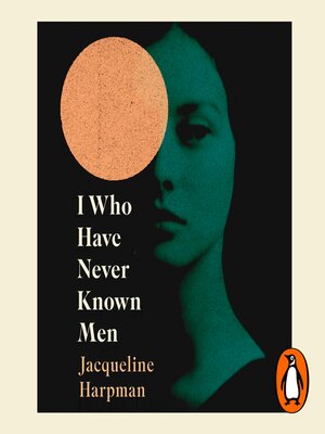 I Who Have Never Known Men - Audiobook